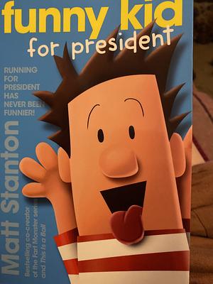 Funny Kid for President by Matt Stanton