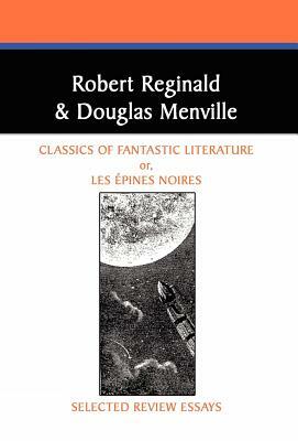 Classics of Fantastic Literature: Selected Review Essays by Douglas Menville, Robert Reginald