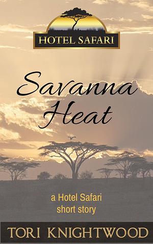 Savanna Heat by Tori Knightwood, Tori Knightwood