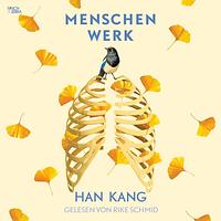 Menschenwerk by Han Kang, Rike Schmid