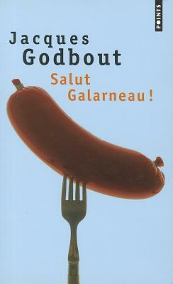 Salut Galarneau ! by Godbout Jacques, Jacques Godbout