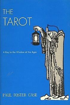 Tarot: A Key to the Wisdom of the Ages by Paul Foster Case, Paul Foster Case