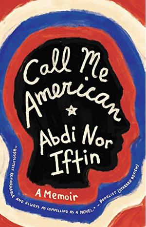 Call Me American: A Memoir by Abdi Nor Iftin
