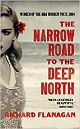 The Narrow Road to the Deep North by Richard Flanagan