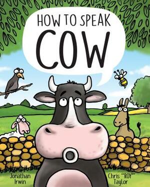 How to Speak Cow by Jonathan Irwin