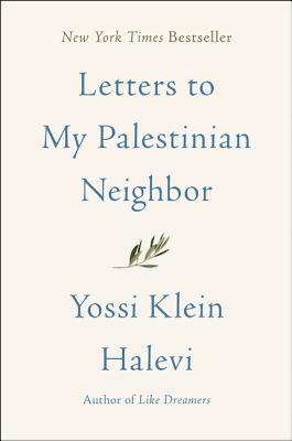 Letters to My Palestinian Neighbor by Yossi Klein Halevi