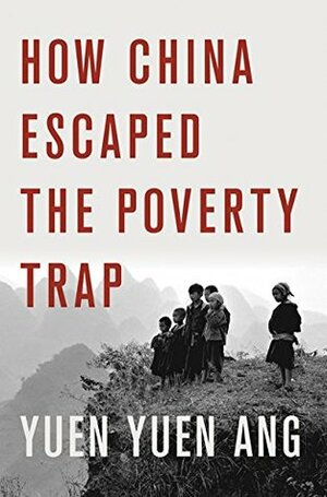 How China Escaped the Poverty Trap (Cornell Studies in Political Economy) by Yuen Yuen Ang