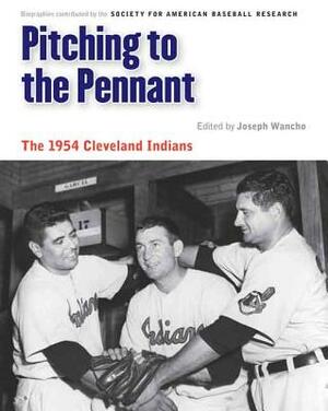 Pitching to the Pennant: The 1954 Cleveland Indians by 