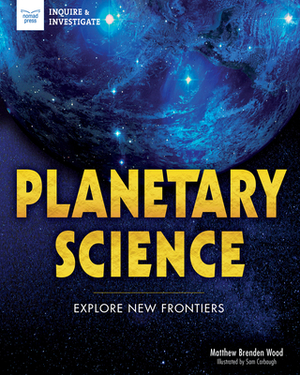 Planetary Science: Explore New Frontiers by Matthew Brenden Wood