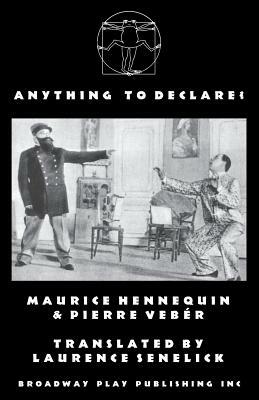 Anything To Declare? by Pierre Veber, Maurice Hennequin