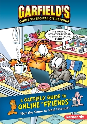 A Garfield (R) Guide to Online Friends: Not the Same as Real Friends! by Scott Nickel, Pat Craven, Ciera Lovitt