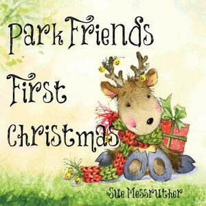 Park Friends First Christmas by Sue Messruther