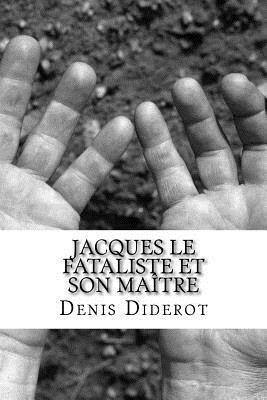 Jacques le fataliste et son maître: un dialogue philosophique de Denis Diderot by Denis Diderot