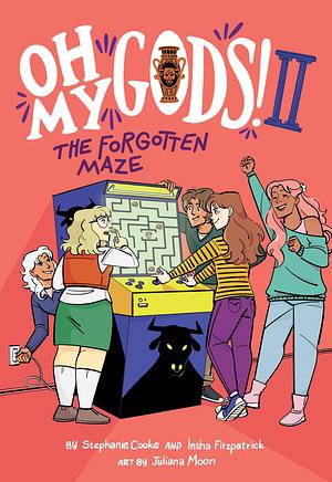 Oh My Gods! The Forgotten Maze by Stephanie Cooke, Stephanie Cooke, Insha Fitzpatrick, Juliana Moon