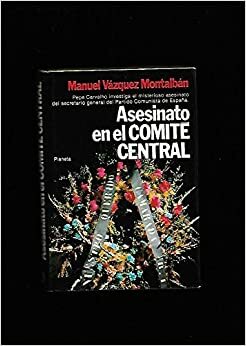 Asesinato en el Comité Central by Manuel Vázquez Montalbán