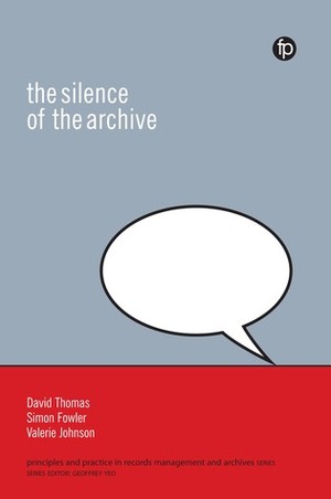 The Silence of the Archive by Simon Fowler, David Thomas, Valerie Johnson