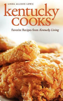 Kentucky Cooks: Favorite Recipes from Kentucky Living by Linda Allison-Lewis