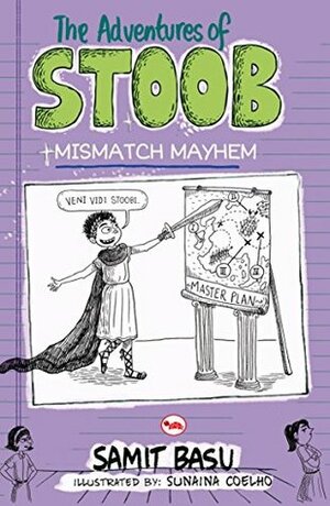 The Adventures of Stoob: Mismatch Mayhem by Sunaina Coelho, Samit Basu