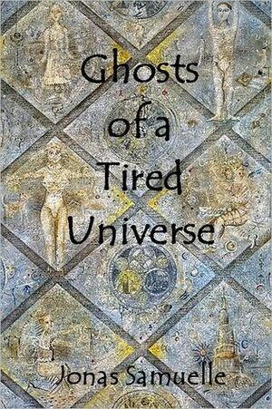 Ghosts of a Tired Universe by Vasily Kafanov, Jonas Samuelle