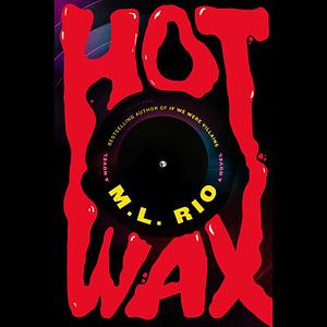 Hot Wax by M.L. Rio