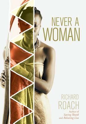 Never a Woman by Richard Roach