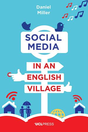 Social Media in an English Village by Daniel Miller