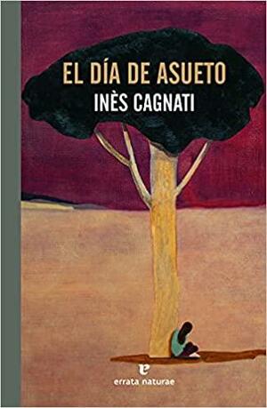 El día de asueto by Liesl Schillinger, Inès Cagnati