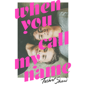 When You Call My Name by Tucker Shaw