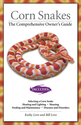 Corn Snakes: The Comprehensive Owner's Guide by Kathy Love, Bill Love