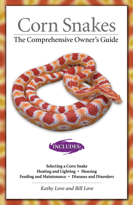 Corn Snakes: The Comprehensive Owner's Guide by Bill Love, Kathy Love