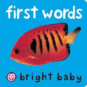 Bright Baby First Words by Roger Priddy
