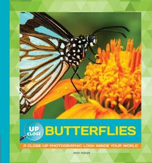 Butterflies: A Close-Up Photographic Look Inside Your World by Heidi Fiedler