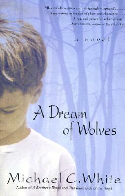 A Dream of Wolves by Michael C. White