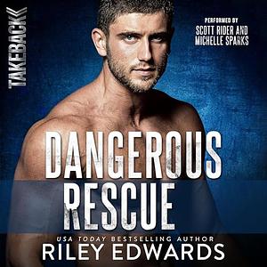 Dangerous Rescue by Riley Edwards