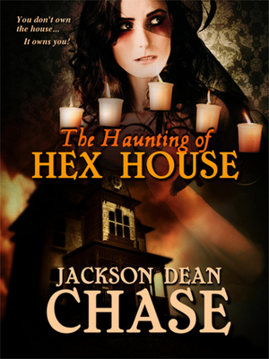 The Haunting of Hex House by Jackson Dean Chase