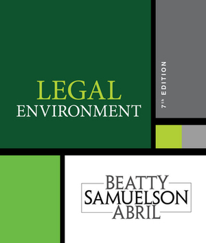 Legal Environment by Susan S. Samuelson, Patricia Abril, Jeffrey F. Beatty