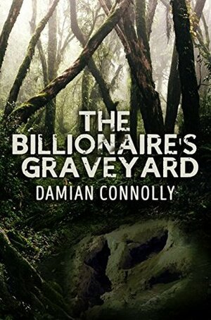The Billionaire's Graveyard by Damian Connolly