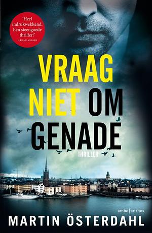 Vraag niet om genade by Martin Österdahl