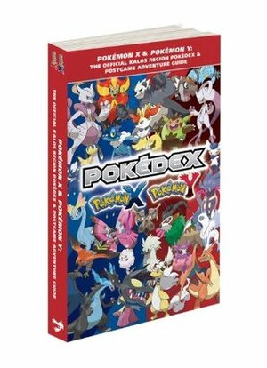 Pokémon X & Pokémon Y: The Official Kalos Region Pokédex & Postgame Adventure Guide: The Official Pokémon Strategy Guide by Pokémon Company International