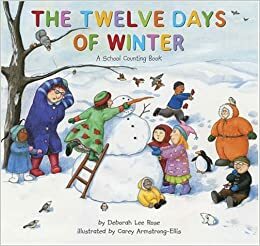 The Twelve Days of Winter: A School Counting Book by Deborah Lee Rose