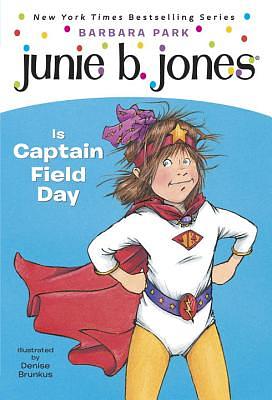 Junie B. Jones #16: Junie B. Jones Is Captain Field Day by Barbara Park