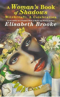 Woman's Book of Shadows: Witchcraft: A Celebration by Elisabeth Brooke