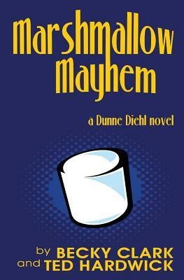 Marshmallow Mayhem by Ted Hardwick, Becky Clark