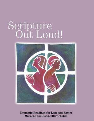 Scripture Out Loud by Marianne Houle, Jeffrey Phillips
