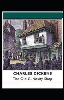 The Old Curiosity Shop Illustrated by Charles Dickens