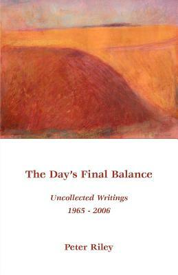 The Day's Final Balance by Peter Riley