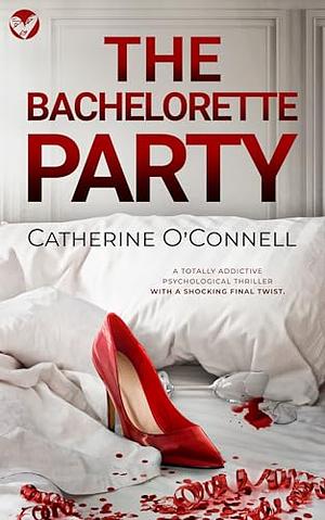 The Bachelorette Party  by Catherine O'Connell