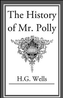 The History of Mr Polly Illustrated by H.G. Wells