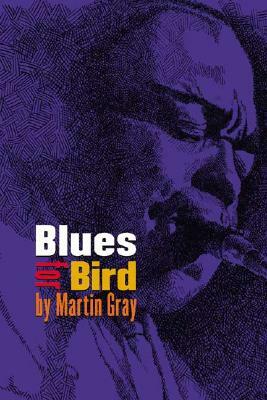 Blues for Bird by Martin Gray