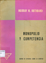 Monopolio y Competencia  by Murray N. Rothbard